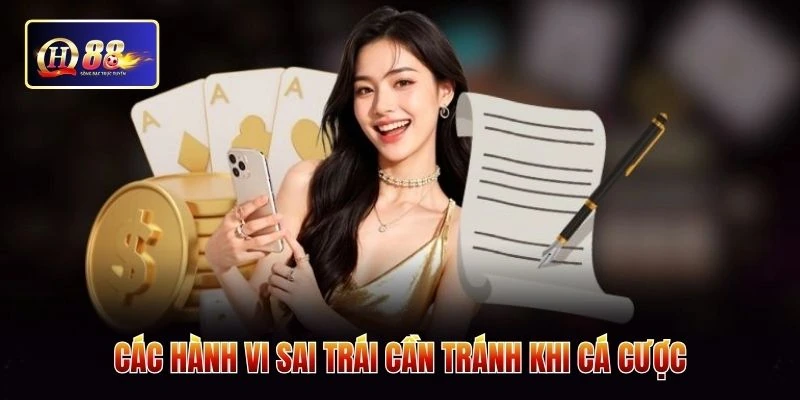 Các hành vi sai trái cần tránh khi cá cược