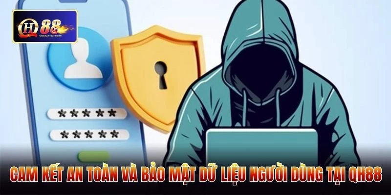 Cam kết an toàn và bảo mật dữ liệu người dùng tại QH88