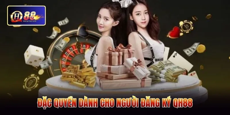 Đặc quyền dành cho người đăng ký QH88