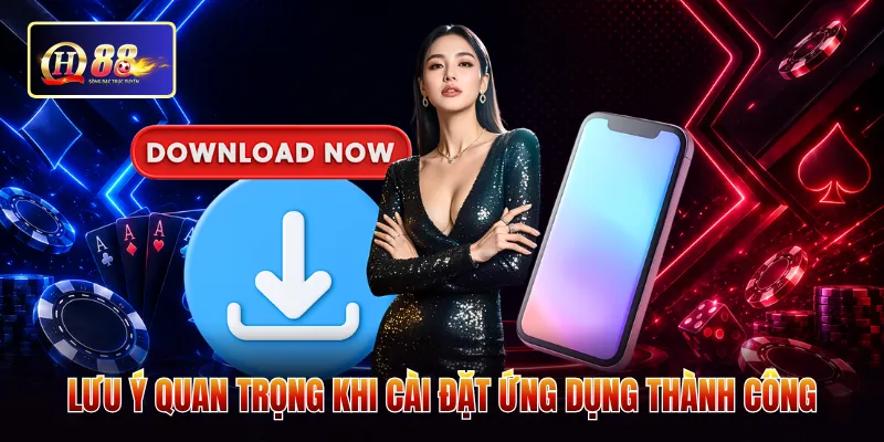 Lưu ý quan trọng khi cài đặt ứng dụng thành công