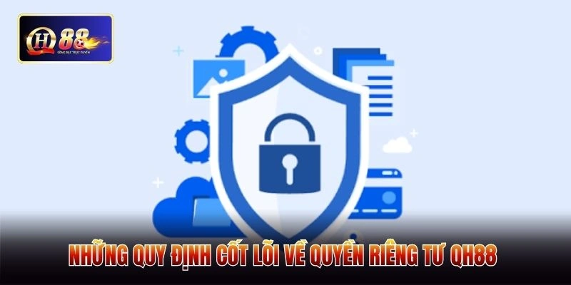 Những quy định cốt lõi về quyền riêng tư QH88