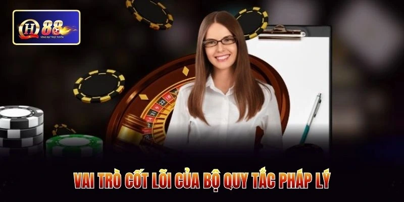 Vai trò cốt lõi của bộ quy tắc pháp lý
