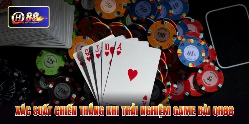 Xác suất chiến thắng khi trải nghiệm game bài QH88